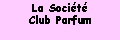 Zone de Texte: La Socit Club Parfum
