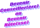 Devenir 
Conseiller(re)
ou
Devenir 
Hte(sse)