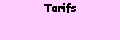Zone de Texte: Tarifs